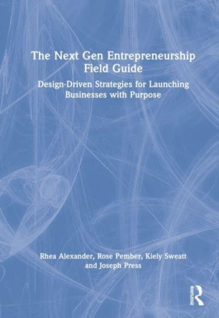 A Design Driven Guide for Entrepreneurs - Strategies for Starting up in a Multiverse