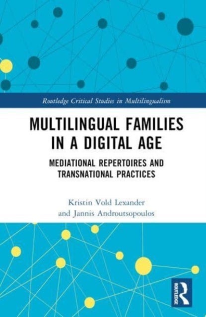 Bilde av Multilingual Families In A Digital Age Av Kristin Vold (inland Norway University Of Applied Sciences Norway) Lexander, Jannis Androutsopoulos