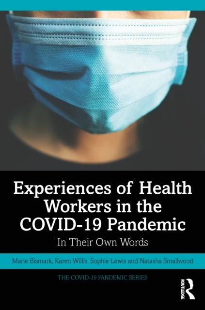 Bilde av Experiences Of Health Workers In The Covid-19 Pandemic Av Marie (university Of Melbourne Australia) Bismark, Karen (victoria University Australia) Wil