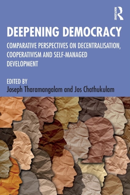 Deepening Democracy - Comparative Perspectives on Decentralization, Cooperativism and Self-Managed Development