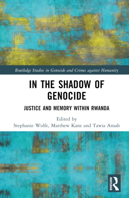 In the Shadow of Genocide - Justice and Memory within Rwanda
