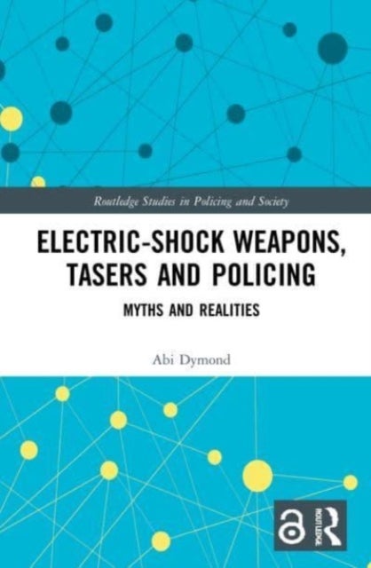 Electric-Shock Weapons, Tasers and Policing - Myths and Realities