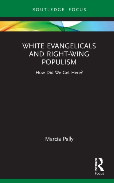 Bilde av White Evangelicals And Right-wing Populism Av Marcia (new York University Usa) Pally