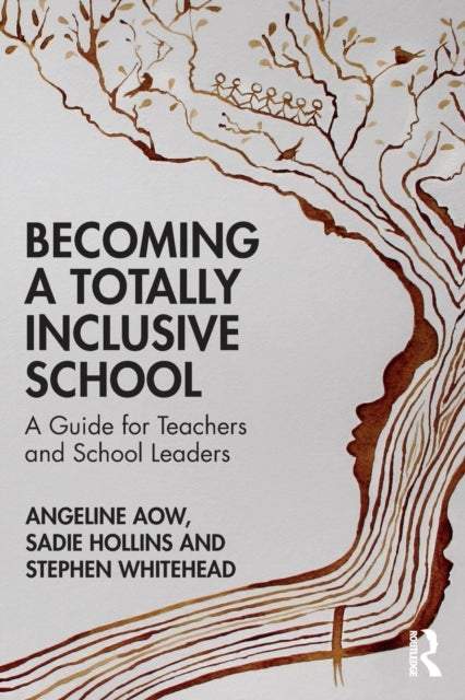 Becoming a Totally Inclusive School - A Guide for Teachers and School Leaders