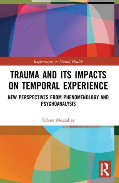 Trauma and Its Impacts on Temporal Experience - New Perspectives from Phenomenology and Psychoanalysis