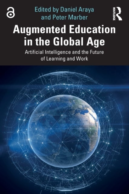 Augmented Education in the Global Age - Artificial Intelligence and the Future of Learning and Work