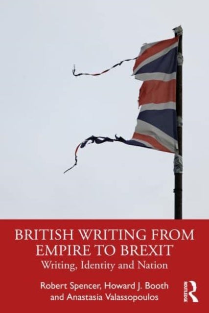 British Writing from Empire to Brexit - Writing, Identity, and Nation