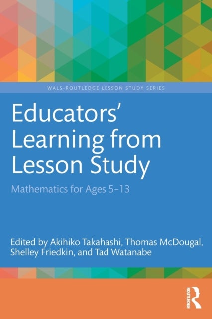 Educators' Learning from Lesson Study - Mathematics for Ages 5-13