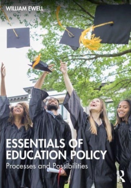 Essentials of Education Policy - Processes and Possibilities
