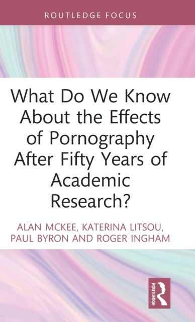 Bilde av What Do We Know About The Effects Of Pornography After Fifty Years Of Academic Research? Av Alan (university Of Technology Sydney Australia) Mckee, Ka