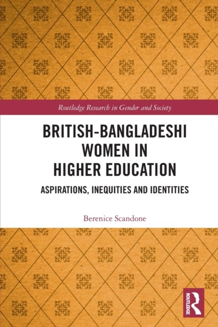 British-Bangladeshi Women in Higher Education - Aspirations, Inequities and Identities