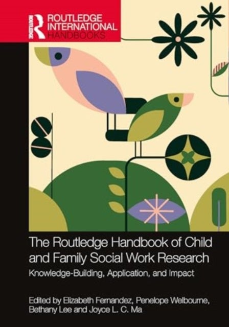 The Routledge Handbook of Child and Family Social Work Research - Knowledge-Building, Application, and Impact