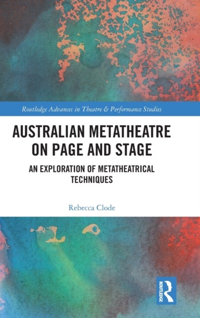 Bilde av Australian Metatheatre On Page And Stage Av Rebecca (the Australian National University) Clode