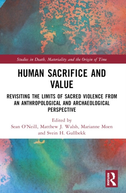 Human Sacrifice and Value - Revisiting the Limits of Sacred Violence from an Anthropological and Archaeological Perspective