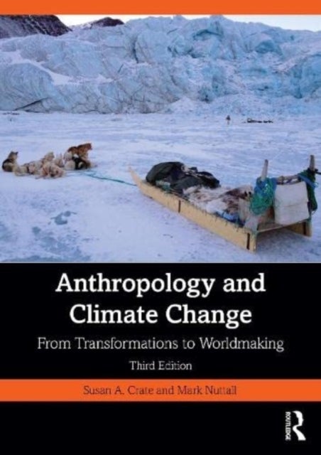 Anthropology and Climate Change - From Transformations to Worldmaking