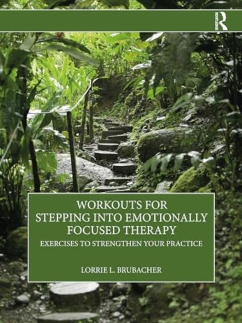 Bilde av Workouts For Stepping Into Emotionally Focused Therapy Av Lorrie L. Brubacher