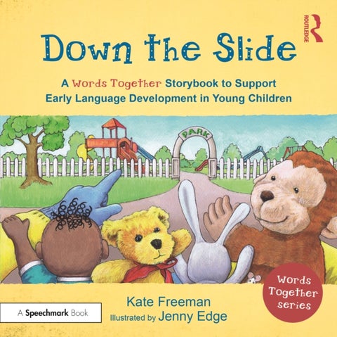 Down the Slide: A ¿Words Together¿ Storybook to Help Children Find Their Voices - A 'Words Together' Storybook to Help Children Find their Voices