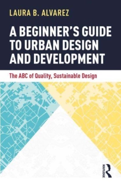 Bilde av A Beginner&#039;s Guide To Urban Design And Development Av Laura B. Alvarez