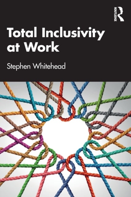 Bilde av Total Inclusivity At Work Av Stephen (total Inclusivity Thailand) Whitehead