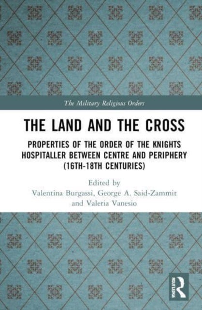 The Land and the Cross - Properties of the Order of St John between Centre and Periphery (16th-18th centuries)