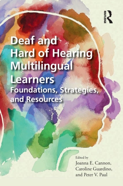 Deaf and Hard of Hearing Multilingual Learners - Foundations, Strategies, and Resources