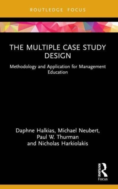 Bilde av The Multiple Case Study Design Av Daphne Halkias, Michael Neubert, Paul W. Thurman, Nicholas Harkiolakis