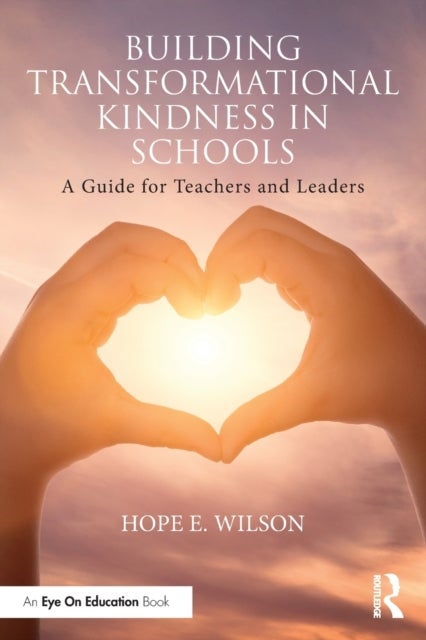 Bilde av Building Transformational Kindness In Schools Av Hope (university Of North Florida Usa) Wilson