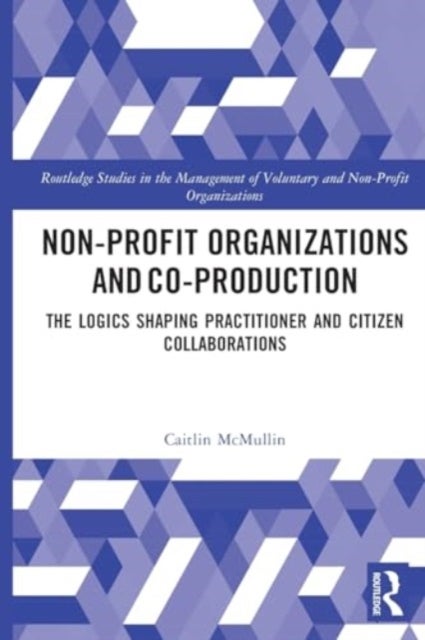 Non-profit Organizations and Co-production - The Logics Shaping Professional and Citizen Collaboration