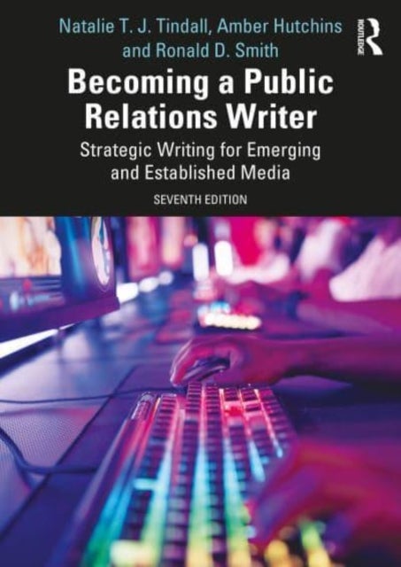 Becoming a Public Relations Writer - Strategic Writing for Emerging and Established Media