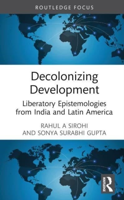 Bilde av Decolonizing Development Av Rahul A. Sirohi, Sonya Surabhi (jamia Millia Islamia New Delhi India) Gupta
