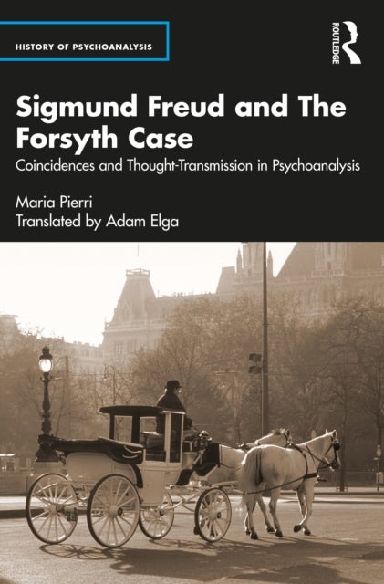 Sigmund Freud and The Forsyth Case - Coincidences and Thought-Transmission in Psychoanalysis