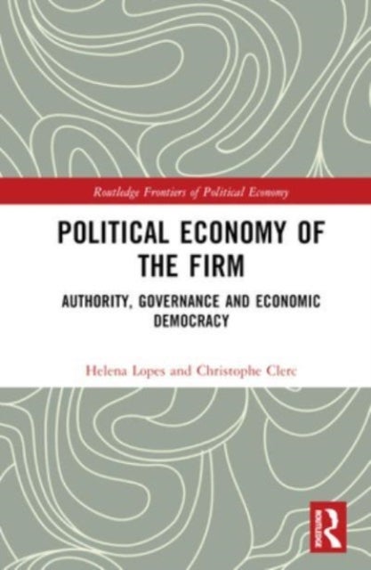 Political Economy of the Firm - Authority, Governance, and Economic Democracy