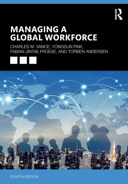 Bilde av Managing A Global Workforce Av Charles Vance, Yongsun Paik, Fabian Jintae (university Of Goettingen Germany) Froese, Torben Andersen