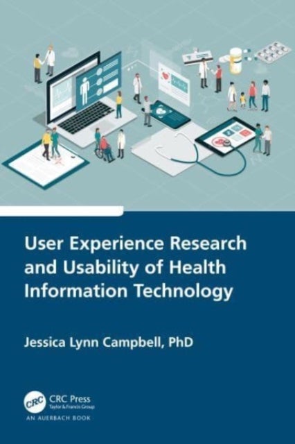 Bilde av User Experience Research And Usability Of Health Information Technology Av Jessica Lynn Campbell