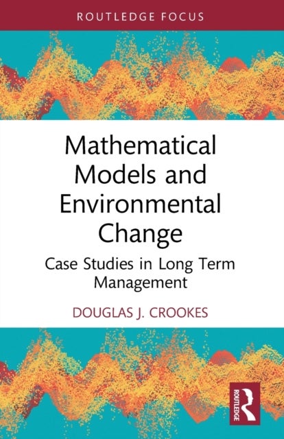 Mathematical Models and Environmental Change - Case Studies in Long Term Management