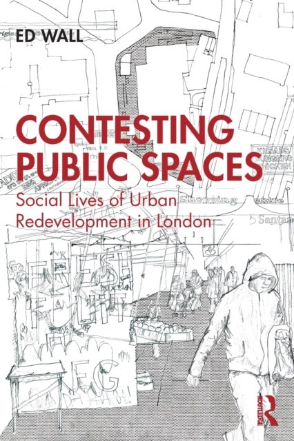 Contesting Public Spaces - Social Lives of Urban Redevelopment in London