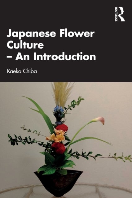 Bilde av Japanese Flower Culture ¿ An Introduction Av Kaeko (akita International University Japan) Chiba