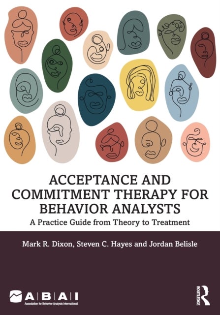 Bilde av Acceptance And Commitment Therapy For Behavior Analysts Av Mark R. Dixon, Steven C. (phd Co-developer Of Act Hayes, University Of Nevada Reno) Foundat