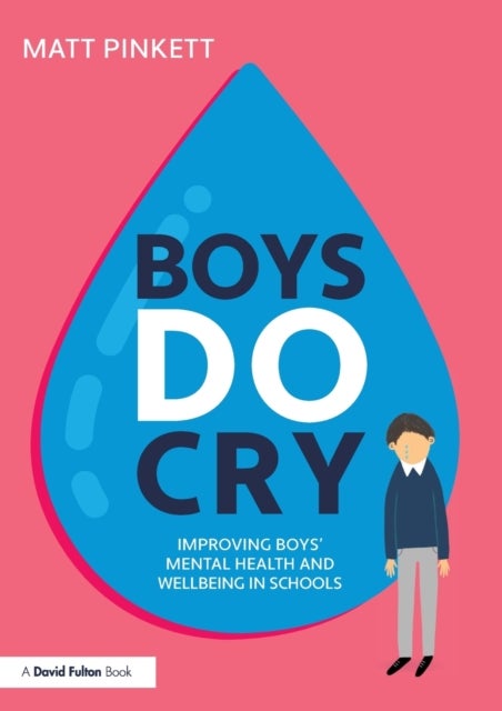 Boys Do Cry - Improving Boys' Mental Health and Wellbeing in Schools