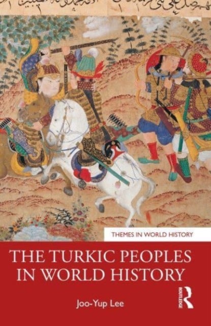 Bilde av The Turkic Peoples In World History Av Joo-yup Lee