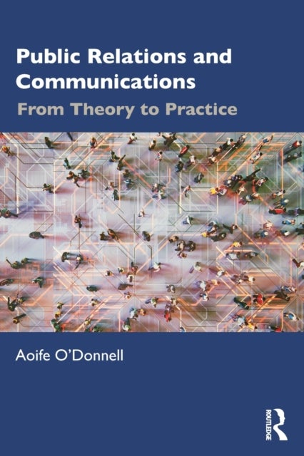 Public Relations and Communications - From Theory to Practice