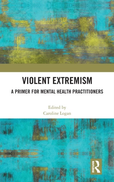 Violent Extremism - A Primer for Mental Health Practitioners