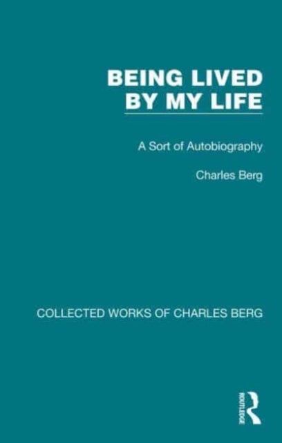 Being Lived by My Life - A Sort of Autobiography