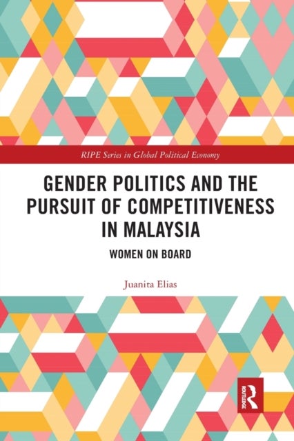 Gender Politics and the Pursuit of Competitiveness in Malaysia - Women on Board