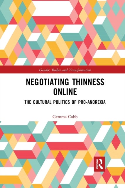 Negotiating Thinness Online - The Cultural Politics of Pro-anorexia