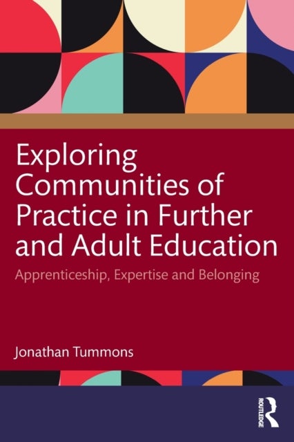Exploring Communities of Practice in Further and Adult Education - Apprenticeship, Expertise and Belonging