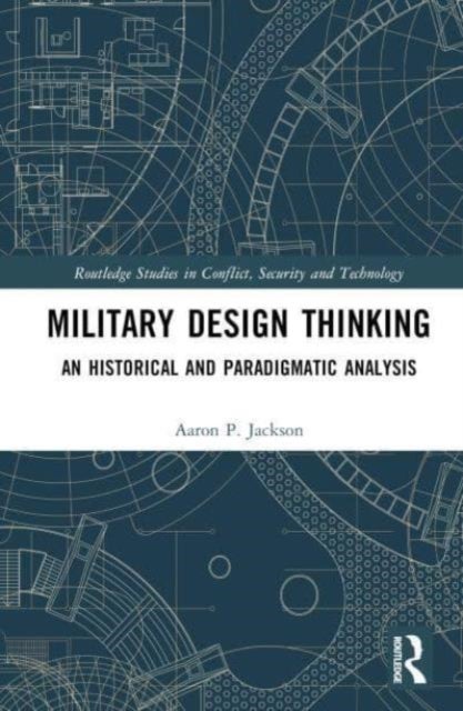 Military Design Thinking - An Historical and Paradigmatic Analysis