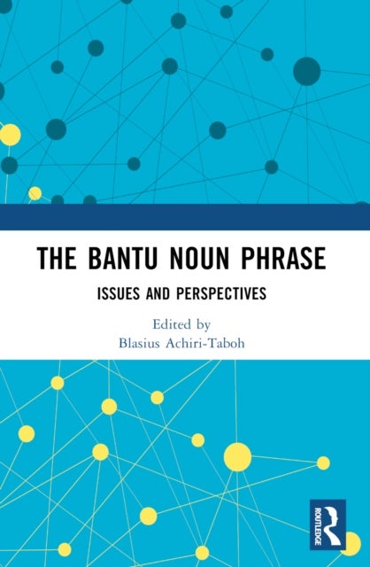 The Bantu Noun Phrase - Issues and Perspectives