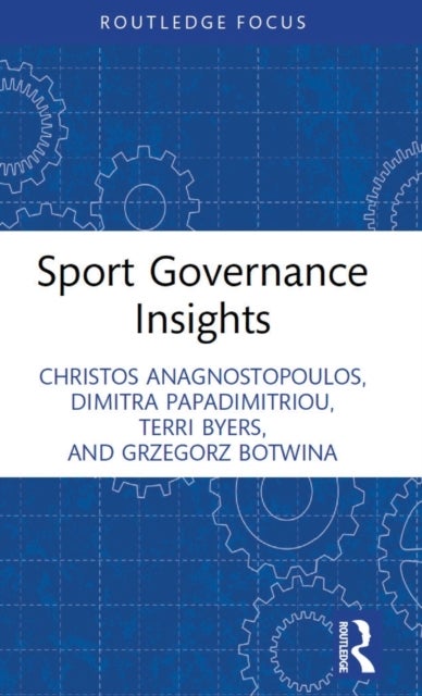 Bilde av Sport Governance Insights Av Christos (hamad Bin Khalifa University Qatar) Anagnostopoulos, Dimitra (university Of Patras Greece) Papadimitriou, Terri