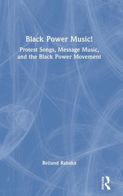 Bilde av Black Power Music! Av Reiland (university Of Colorado Boulder Usa) Rabaka
